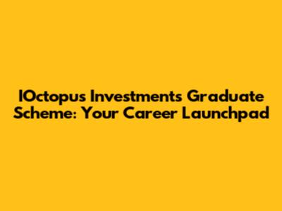 IOctopus Investments Graduate Scheme: Your Career Launchpad