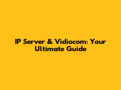 IP Server & Vidiocom: Your Ultimate Guide