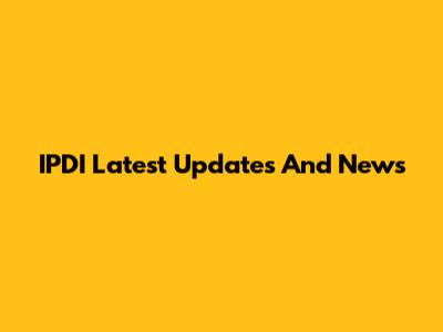 IPDI Latest Updates And News