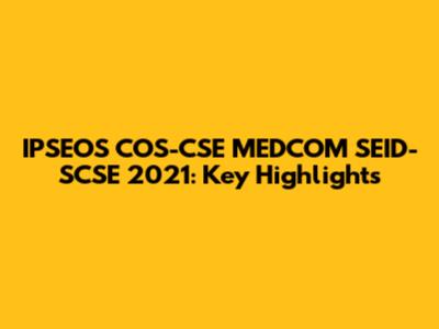 IPSEOS COS-CSE MEDCOM SEID-SCSE 2021: Key Highlights