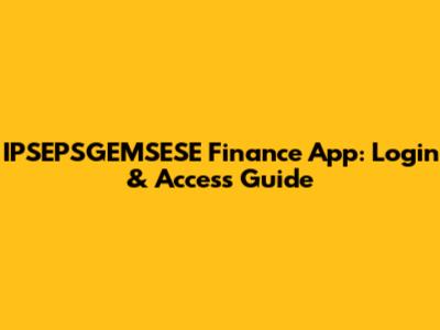 IPSEPSGEMSESE Finance App: Login & Access Guide