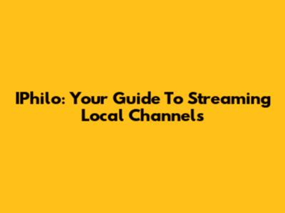 IPhilo: Your Guide To Streaming Local Channels