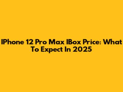 IPhone 12 Pro Max IBox Price: What To Expect In 2025