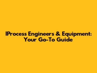 IProcess Engineers & Equipment: Your Go-To Guide