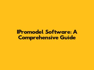 IPromodel Software: A Comprehensive Guide