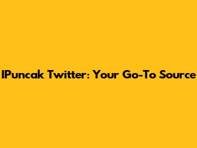 IPuncak Twitter: Your Go-To Source
