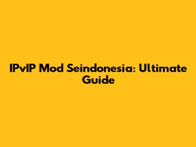IPvIP Mod Seindonesia: Ultimate Guide