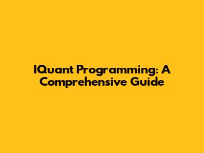 IQuant Programming: A Comprehensive Guide