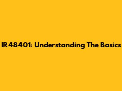 IR48401: Understanding The Basics