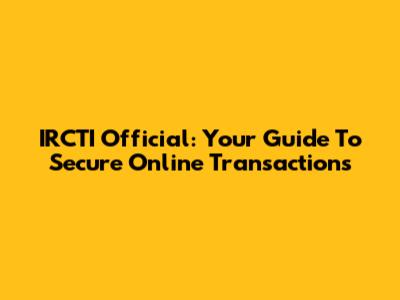 IRCTI Official: Your Guide To Secure Online Transactions