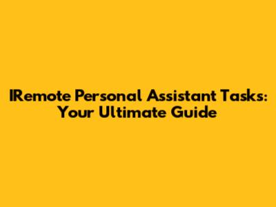 IRemote Personal Assistant Tasks: Your Ultimate Guide