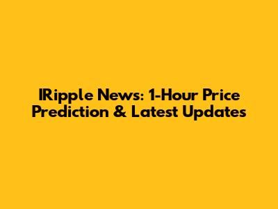IRipple News: 1-Hour Price Prediction & Latest Updates
