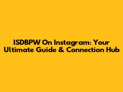 ISDBPW On Instagram: Your Ultimate Guide & Connection Hub
