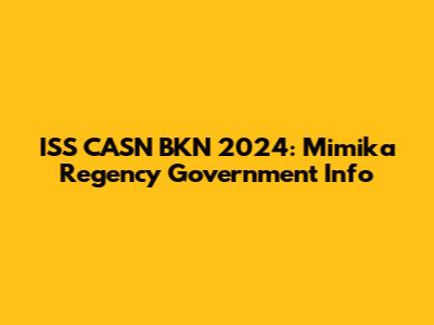 ISS CASN BKN 2024: Mimika Regency Government Info