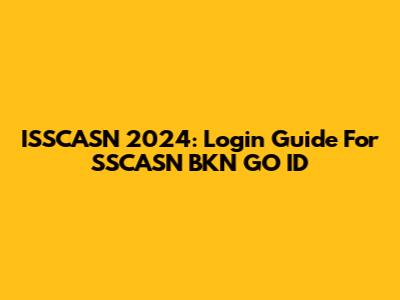 ISSCASN 2024: Login Guide For SSCASN BKN GO ID