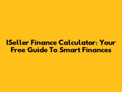 ISeller Finance Calculator: Your Free Guide To Smart Finances