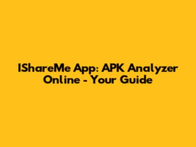IShareMe App: APK Analyzer Online - Your Guide