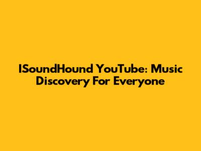 ISoundHound YouTube: Music Discovery For Everyone
