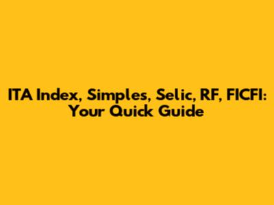 ITA Index, Simples, Selic, RF, FICFI: Your Quick Guide
