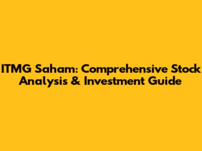 ITMG Saham: Comprehensive Stock Analysis & Investment Guide