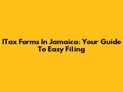 ITax Forms In Jamaica: Your Guide To Easy Filing