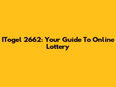 ITogel 2662: Your Guide To Online Lottery