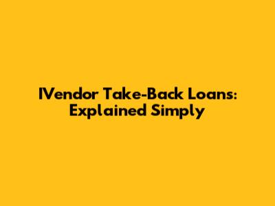 IVendor Take-Back Loans: Explained Simply