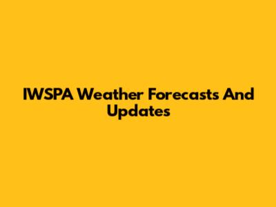 IWSPA Weather Forecasts And Updates