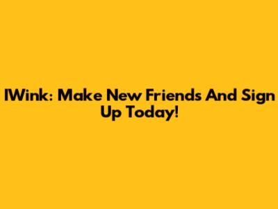 IWink: Make New Friends And Sign Up Today!