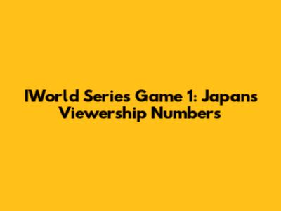 IWorld Series Game 1: Japan's Viewership Numbers