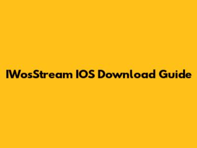 IWosStream IOS Download Guide
