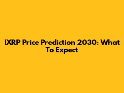 IXRP Price Prediction 2030: What To Expect