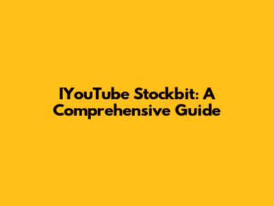 IYouTube Stockbit: A Comprehensive Guide