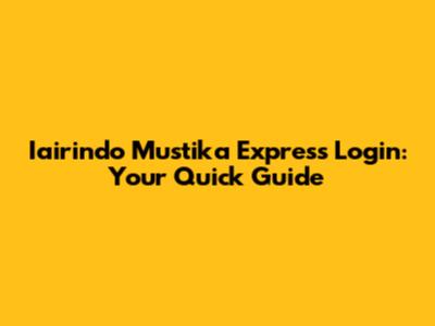 Iairindo Mustika Express Login: Your Quick Guide