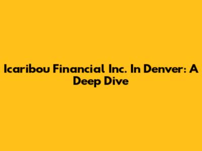 Icaribou Financial Inc. In Denver: A Deep Dive