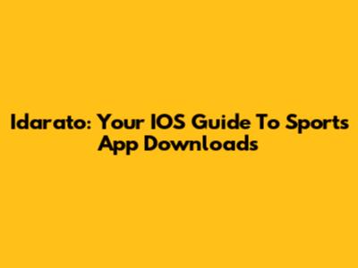 Idarato: Your IOS Guide To Sports App Downloads