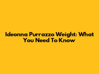 Ideonna Purrazzo Weight: What You Need To Know