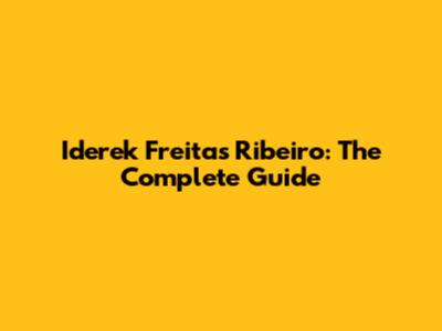 Iderek Freitas Ribeiro: The Complete Guide