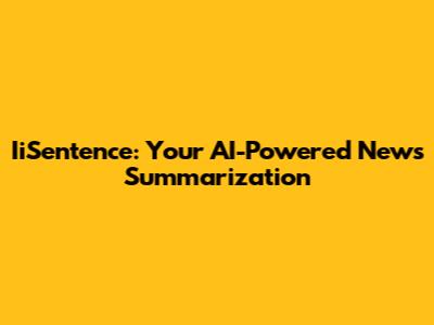 IiSentence: Your AI-Powered News Summarization