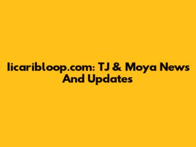 Iicaribloop.com: TJ & Moya News And Updates