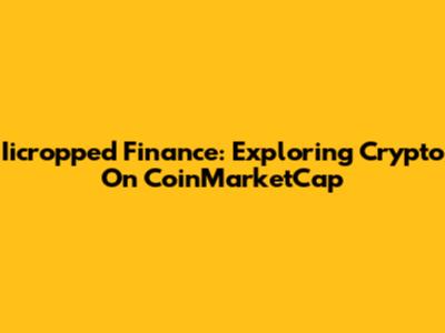 Iicropped Finance: Exploring Crypto On CoinMarketCap