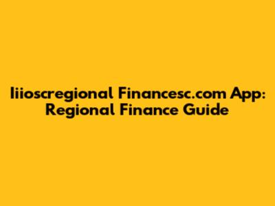 Iiioscregional Financesc.com App: Regional Finance Guide