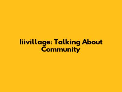 Iiivillage: Talking About Community