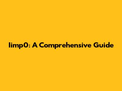 Iimp0: A Comprehensive Guide