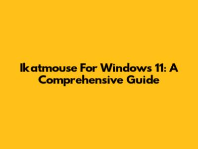 Ikatmouse For Windows 11: A Comprehensive Guide