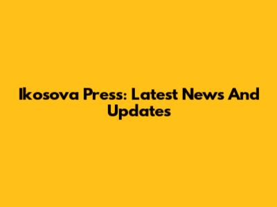 Ikosova Press: Latest News And Updates