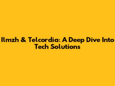 Ilmzh & Telcordia: A Deep Dive Into Tech Solutions