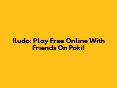 Iludo: Play Free Online With Friends On Poki!