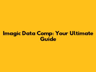 Imagic Data Comp: Your Ultimate Guide