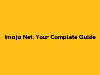 Imaja Net: Your Complete Guide